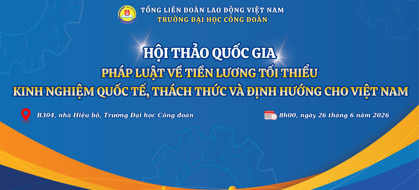 Pháp luật về tiền lương tối thiểu, kinh nghiệm quốc tế, thách thức và định hướng cho Việt Nam tại Hội thảo quốc gia năm 2026